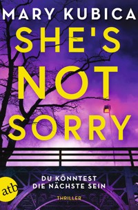She’s Not Sorry – Du könntest die Nächste sein - Mary Kubica - E-Book