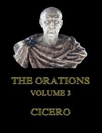 The Orations, Volume 3 - Cicero - E-Book