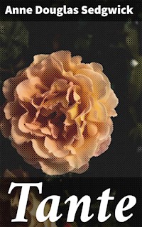 Tante - Anne Douglas Sedgwick - E-Book