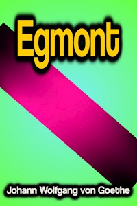 Egmont - Johann Wolfgang von Goethe - E-Book