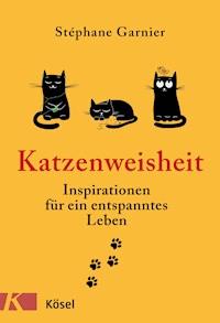 Katzenweisheit - Stéphane Garnier - E-Book