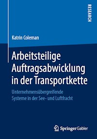 Arbeitsteilige Auftragsabwicklung in der Transportkette - Katrin Coleman - E-Book