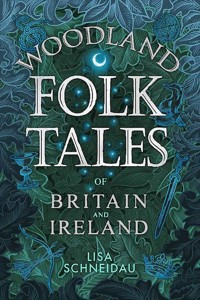 Woodland Folk Tales of Britain and Ireland - Lisa Schneidau - E-Book