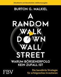 A Random Walk Down Wallstreet – warum Börsenerfolg kein Zufall ist - Burton G. Malkiel - E-Book
