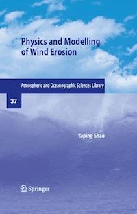 Physics and Modelling of Wind Erosion - Yaping Shao - E-Book