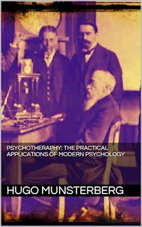 PSYCHOTHERAPY: the practical applications of modern psychology - Hugo Munsterberg - E-Book