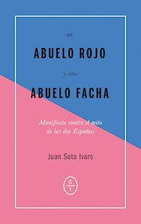 Un abuelo rojo y otro abuelo facha - Juan Soto Ivars - E-Book
