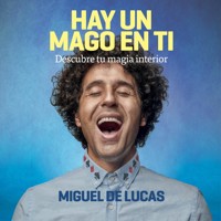 Hay un mago en ti: Descubre tu magia interior - Miguel de Lucas - Hörbuch