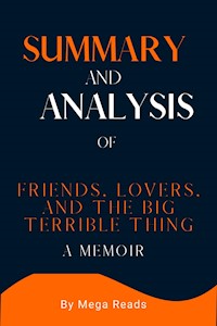 Summary and Analysis of  friends, lovers, and the big terrible thing - Reads Mega - E-Book