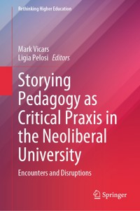 Storying Pedagogy as Critical Praxis in the Neoliberal University -  - E-Book