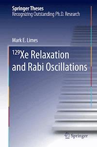 129 Xe Relaxation and Rabi Oscillations - Mark E. Limes - E-Book