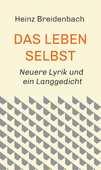 Das Leben selbst - Heinz Breidenbach - E-Book