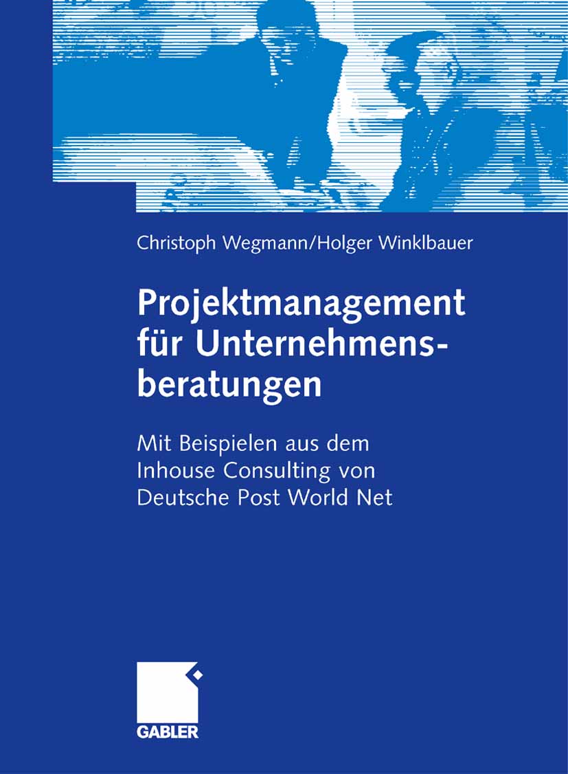 Projektmanagement für Unternehmensberatungen - Christoph Wegmann - E-Book