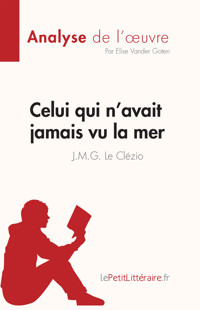 Celui qui n'avait jamais vu la mer de J.M.G. Le Clézio (Fiche de lecture) - Elise Vander Goten - E-Book
