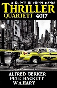 Thriller Quartett 4017  - 4 Krimis in einem Band - Alfred Bekker - E-Book