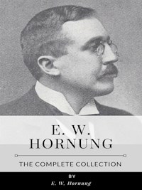 E.W. Hornung – The Complete Collection - E. W. Hornung - E-Book