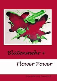 Blütenmehr + Flower Power - Gabrielle von Bernstorff - E-Book