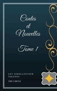 Contes et Nouvelles - Tome I - Lev Nikolayevich Tolstoy. - E-Book