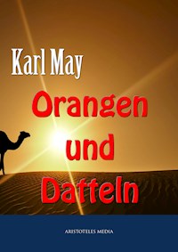 Orangen und Datteln - Karl May - E-Book
