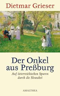 Der Onkel aus Preßburg - Dietmar Grieser - E-Book