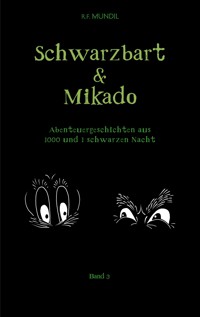 Schwarzbart und Mikado - Renier-Fréduman Mundil - E-Book