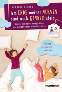 Am Ende meiner Nerven sind noch Kinder übrig - Sabrina Heinke - E-Book