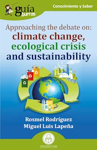 GuíaBurros: Approaching the debate on: climate change, ecological crisis and sustainability - Rosmel Rodríguez - E-Book