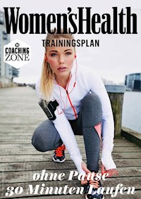 WOMEN'S HEALTH Trainingsplan: Ohne Pause 30 Minuten Laufen - Women`s Health - E-Book