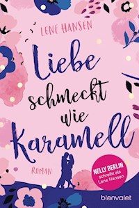 Liebe schmeckt wie Karamell - Lene Hansen - E-Book