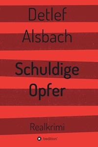 Schuldige Opfer - Detlef Alsbach - E-Book