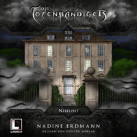 Nebelzeit - Die Totenbändiger, Band 21 (ungekürzt) - Nadine Erdmann - Hörbuch