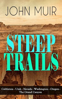 STEEP TRAILS: California - Utah - Nevada - Washington - Oregon - The Grand Canyon - John Muir - E-Book