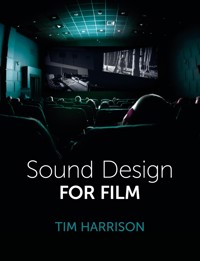Sound Design for Film - Tim Harrison - E-Book