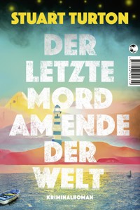 Der letzte Mord am Ende der Welt - Stuart Turton - E-Book