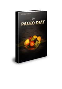 Die Paleo Diät. Diät Ratgeber. - Otmar Trierweiler - E-Book