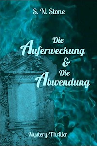 Die Auferweckung & Die Abwendung - S. N. Stone - E-Book