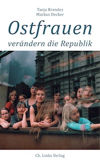 Ostfrauen verändern die Republik - Tanja Brandes - E-Book