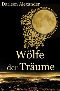 Wölfe der Träume - Darleen Alexander - E-Book