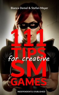 111 Tips for Creative BDSM Games - Bianca Demel - E-Book