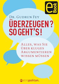 Überzeugen? So geht's! - Gudrun Fey - E-Book