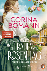 Die Frauen vom Rosenhag. Traum vom Neubeginn - Corina Bomann - E-Book