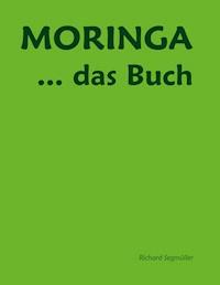 Moringa ... das Buch - Richard Segmüller - E-Book