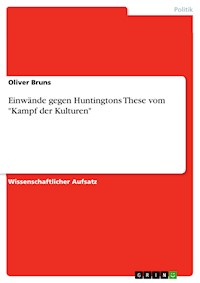Einwände gegen Huntingtons These vom "Kampf der Kulturen" - Oliver Bruns - E-Book