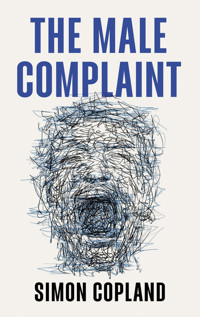The Male Complaint - Simon James Copland - E-Book