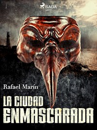 La ciudad enmascarada - Rafael Marín - E-Book