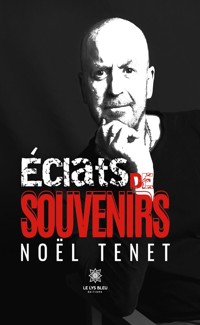 Éclats de souvenirs - Noël Tenet - E-Book