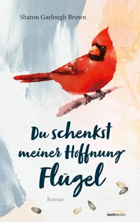 Du schenkst meiner Hoffnung Flügel - Sharon Garlough Brown - E-Book
