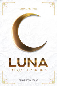 Luna - Die Kraft des Mondes - Stephanie Moll - E-Book