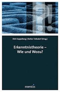 Erkenntnistheorie – Wie und wozu? -  - E-Book