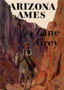Arizona Ames - Zane Grey - E-Book